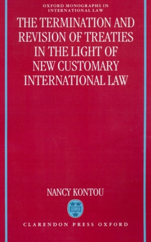 The Termination and Revision of Treaties in the Light of New Customary International Law av Nancy Kontou (Hardcover)