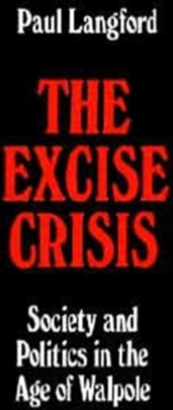 The Excise Crisis av Paul Langford (Hardcover)
