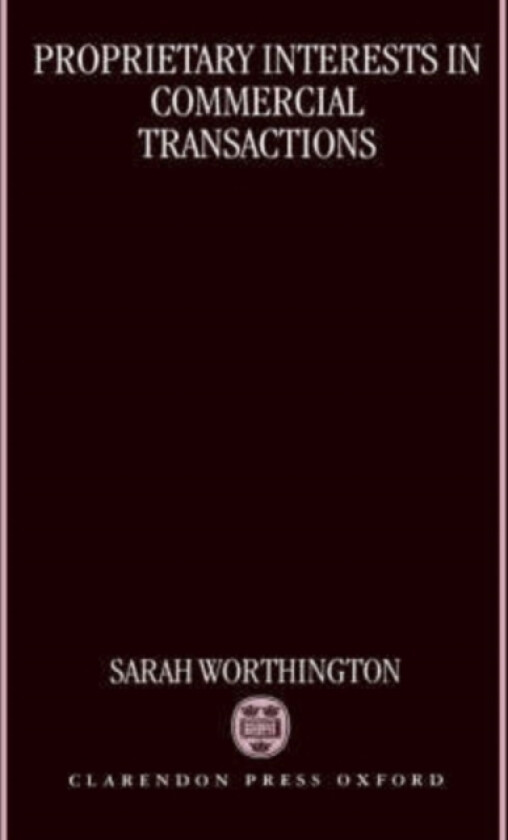 Proprietary Interests in Commercial Transactions av Sarah Worthington (Hardcover)