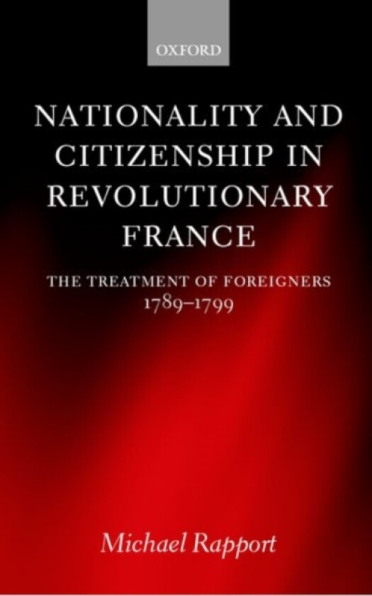 Nationality and Citizenship in Revolutionary France av Michael Rapport (Hardcover)
