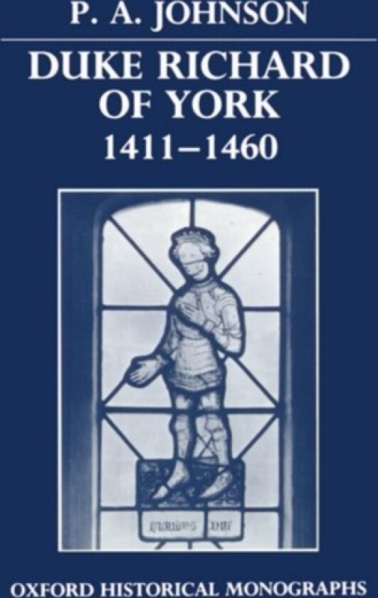 Duke Richard of York 1411-1460 av P.A. Johnson (Hardcover)
