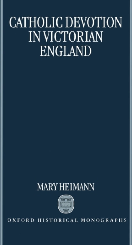 Catholic Devotion in Victorian England av Mary Heimann (Hardcover)