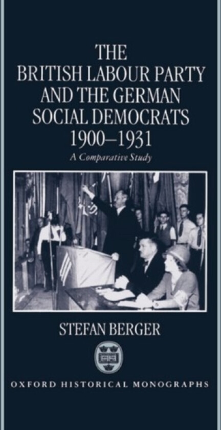 The British Labour Party and the German Social Democrats 1900-1931 av Stefan Berger (Hardcover)