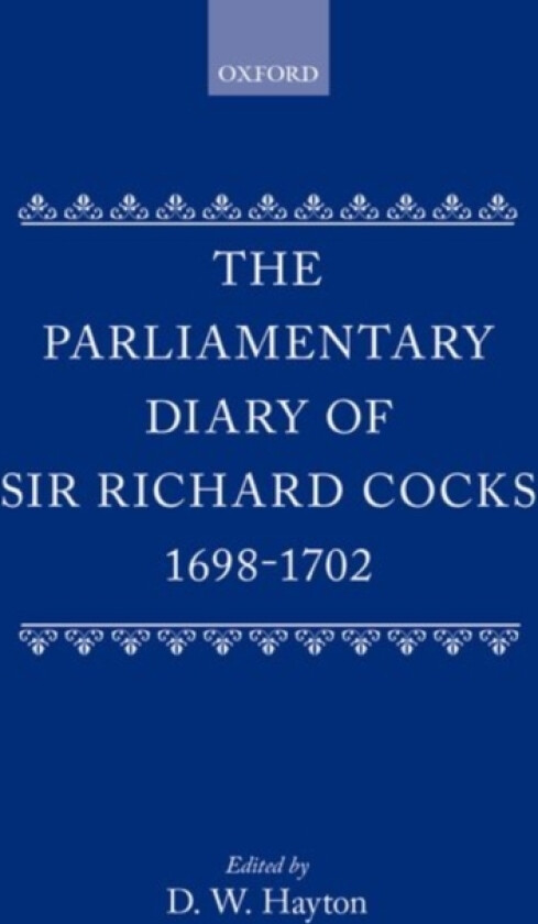 The Parliamentary Diary of Sir Richard Cocks 1698-1702 av Sir Richard Cocks (Hardcover)
