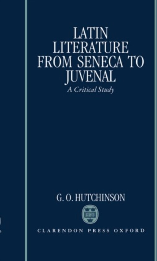 Latin Literature from Seneca to Juvenal av G.O. Hutchinson (Hardcover)