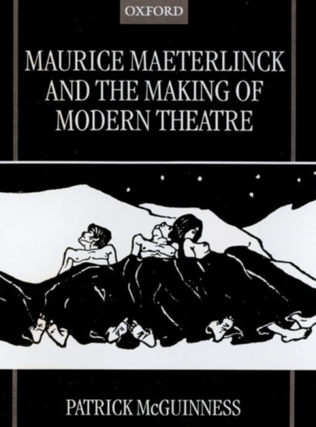 Maurice Maeterlinck and the Making of Modern Theatre av Patrick McGuinness (Hardcover)