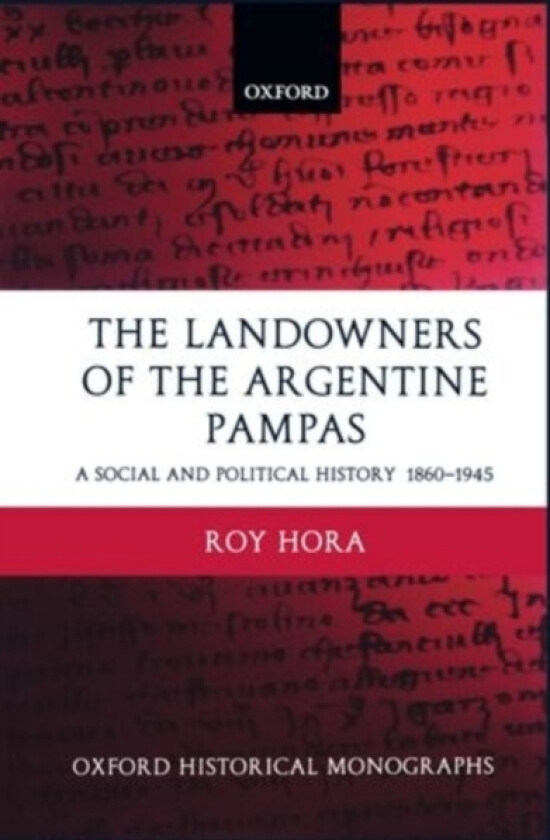 The Landowners of the Argentine Pampas av Roy Hora (Hardcover)
