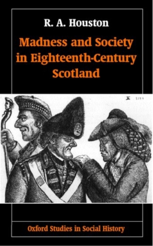 Madness and Society in Eighteenth-Century Scotland av R.A. Houston (Hardcover)