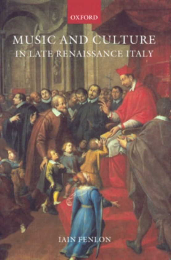 Music and Culture in Late Renaissance Italy av Iain Fenlon (Hardcover)