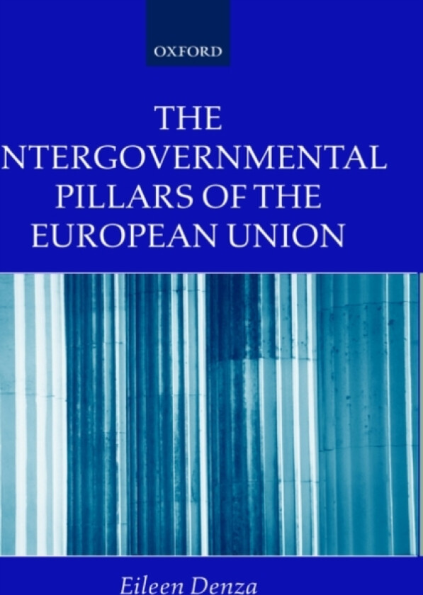The Intergovernmental Pillars of the European Union av Eileen Denza (Hardcover)