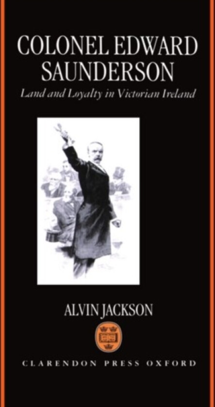 Colonel Edward Saunderson av Alvin Jackson (Hardcover)