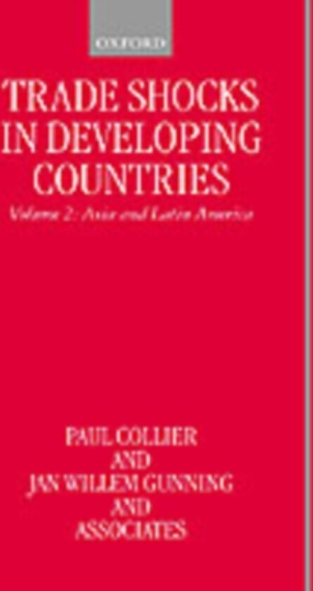 Trade Shocks in Developing Countries: Volume II: Asia and Latin America av Paul Collier, Jan Willem Gunning, Associates (Hardcover)