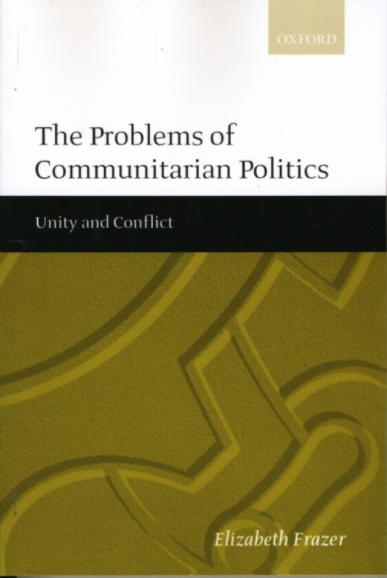 The Problems of Communitarian Politics av Elizabeth Frazer (Paperback)