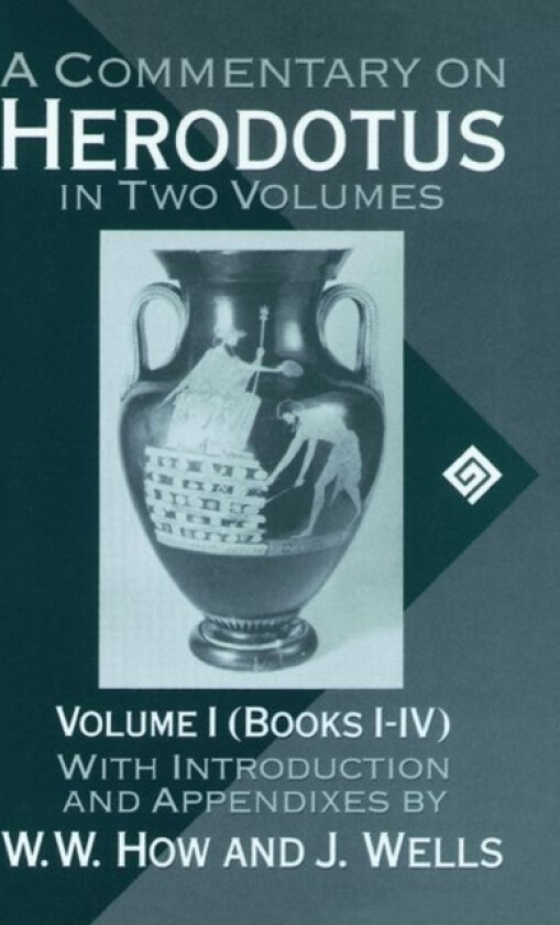 A Commentary on Herodotus: Volume I: Books I-IV av W.W. How, J. Wells (Paperback)