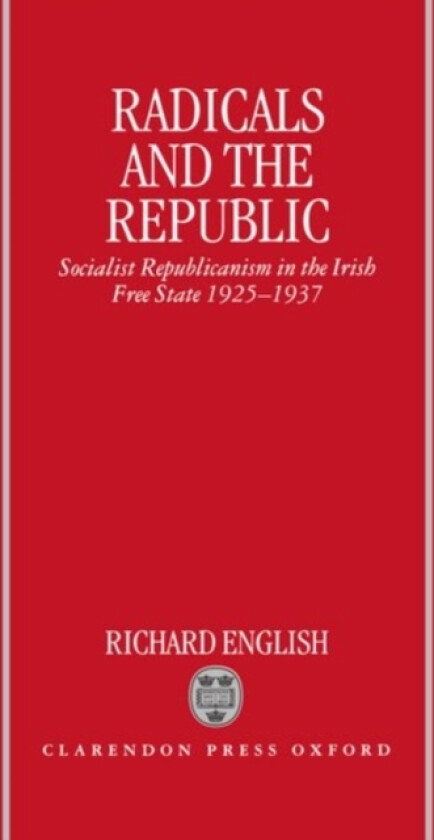Radicals and the Republic av Richard English (Hardcover)