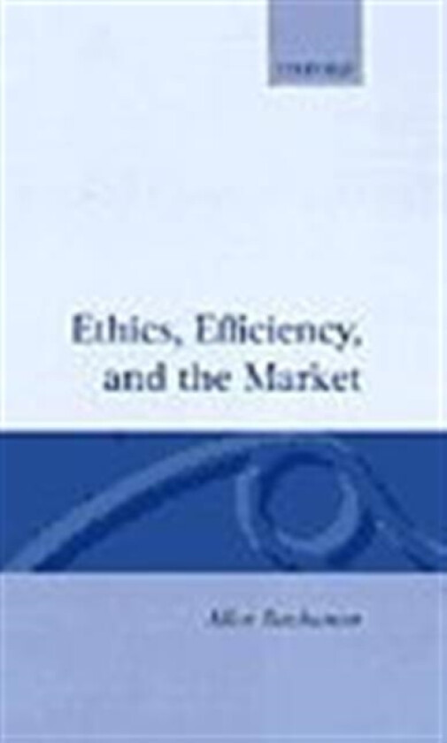 Ethics, Efficiency and the Market av Allen Buchanan (Hardcover)