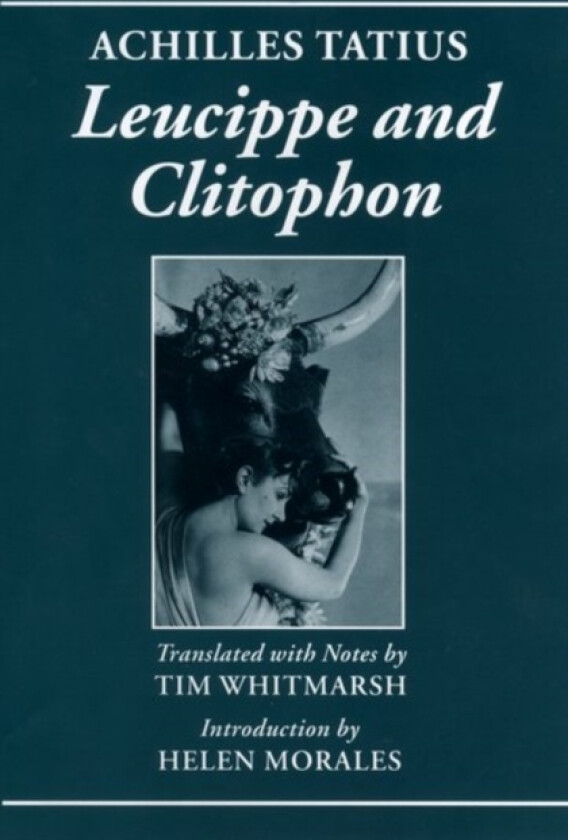 Achilles Tatius: Leucippe and Clitophon av Helen Morales (Hardcover)