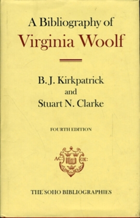 A Bibliography of Virginia Woolf av B.J. Kirkpatrick, Stuart N. Clarke (Hardcover)