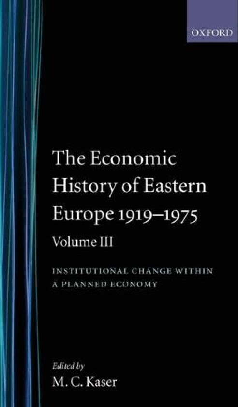 The Economic History of Eastern Europe, 1919-1975. Volume III. Institutional change within a planned economy. av M.C., ed. Kaser (Hardcover)