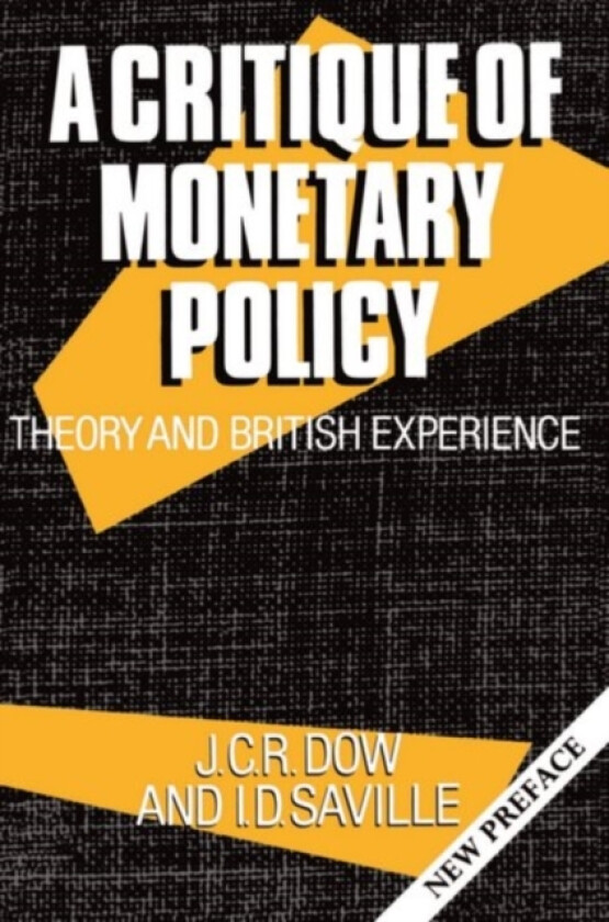 A Critique of Monetary Policy av J.C.R. Dow, I.D. Saville (Paperback)