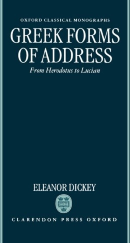 Greek Forms of Address av Eleanor Dickey (Hardcover)