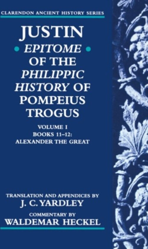 Justin: Epitome of The Philippic History of Pompeius Trogus: Volume I: Books 11-12: Alexander the Great av Justin (Paperback)