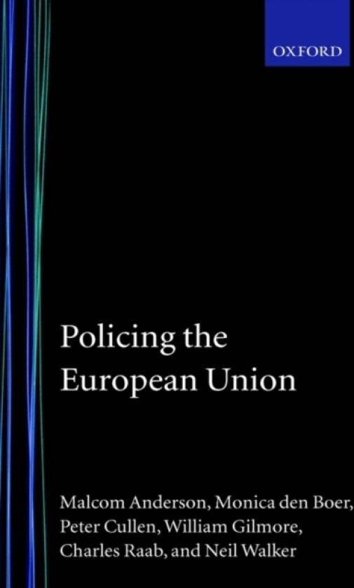 Policing the European Union av Malcolm Anderson, Monica den Boer, Peter Cullen (Hardcover)