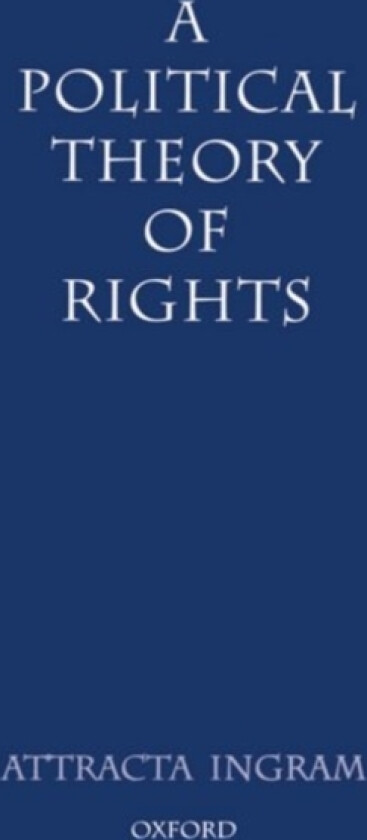 A Political Theory of Rights av Attracta Ingram (Paperback)