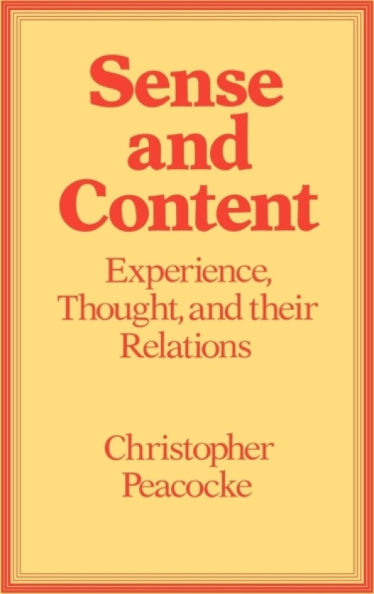 Sense and Content av Christopher Peacocke (Paperback)