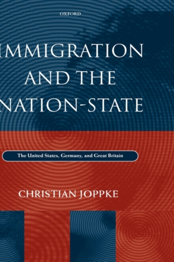 Immigration and the Nation-State av Christian Joppke (Hardcover)