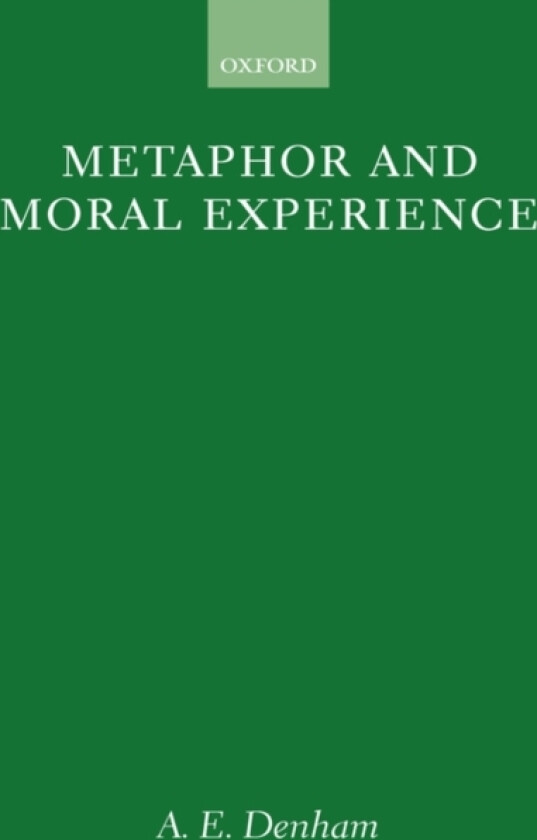 Metaphor and Moral Experience av A.E. Denham (Hardcover)