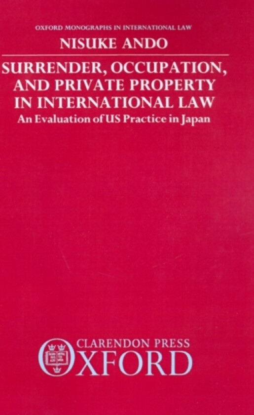 Surrender, Occupation, and Private Property in International Law av Nisuke Ando (Hardcover)
