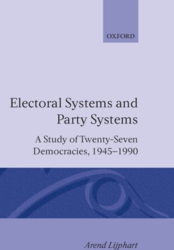 Electoral Systems and Party Systems av Arend Lijphart (Hardcover)