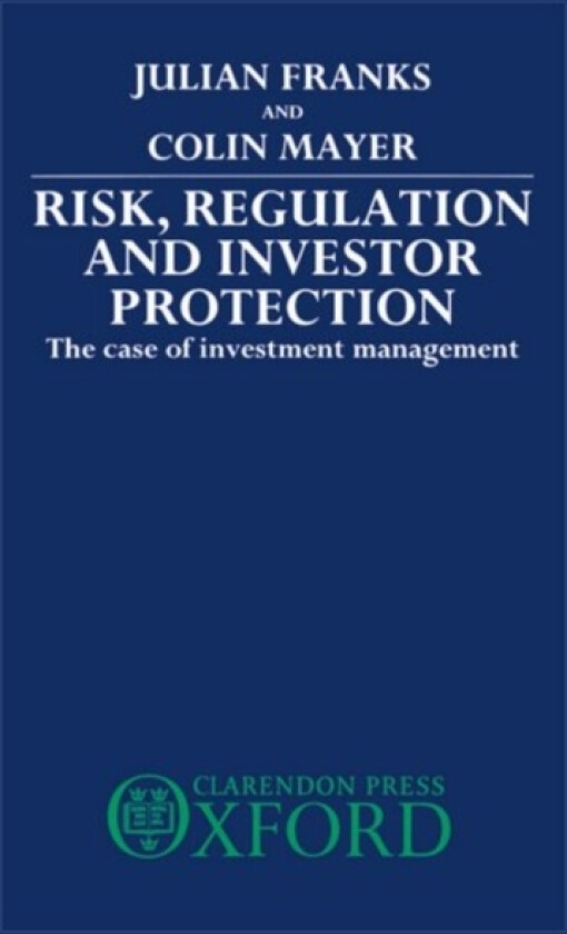 Risk, Regulation, and Investor Protection av Julian Franks, Colin Mayer (Hardcover)