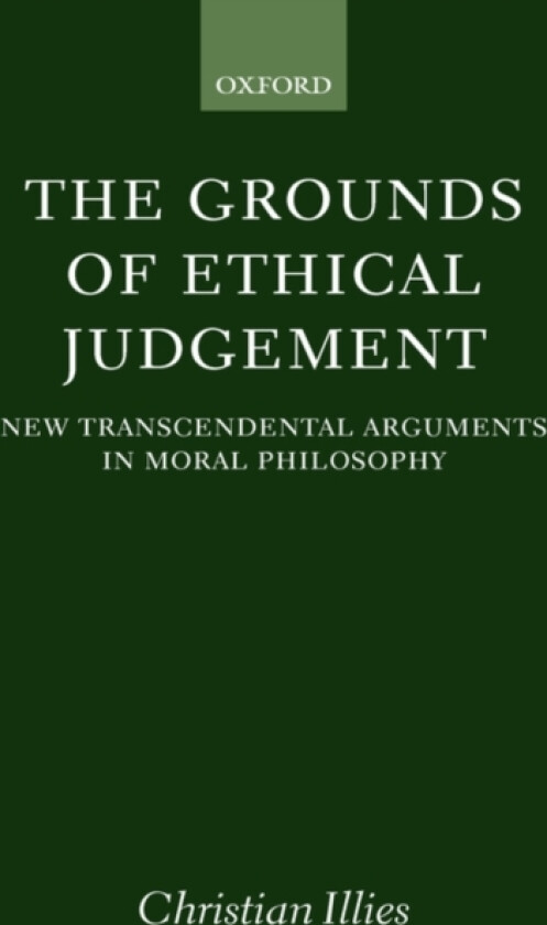 The Grounds of Ethical Judgement av Christian Illies (Hardcover)