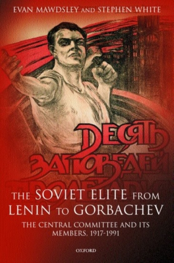 The Soviet Elite from Lenin to Gorbachev av Evan Mawdsley, Stephen White (Hardcover)