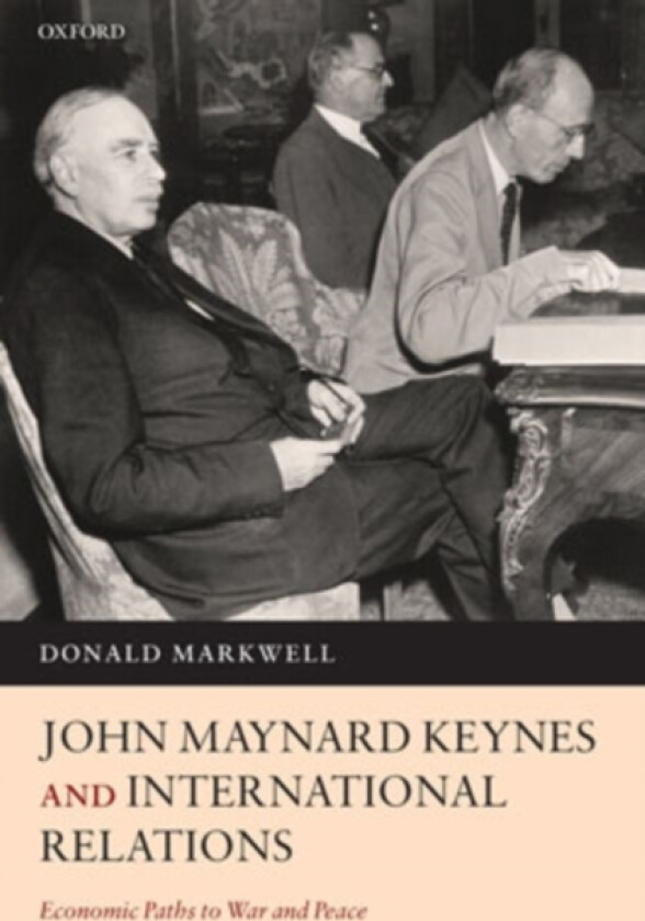 John Maynard Keynes and International Relations av Donald Markwell (Hardcover)