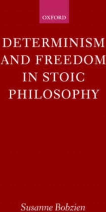 Determinism and Freedom in Stoic Philosophy av Susanne Bobzien (Hardcover)
