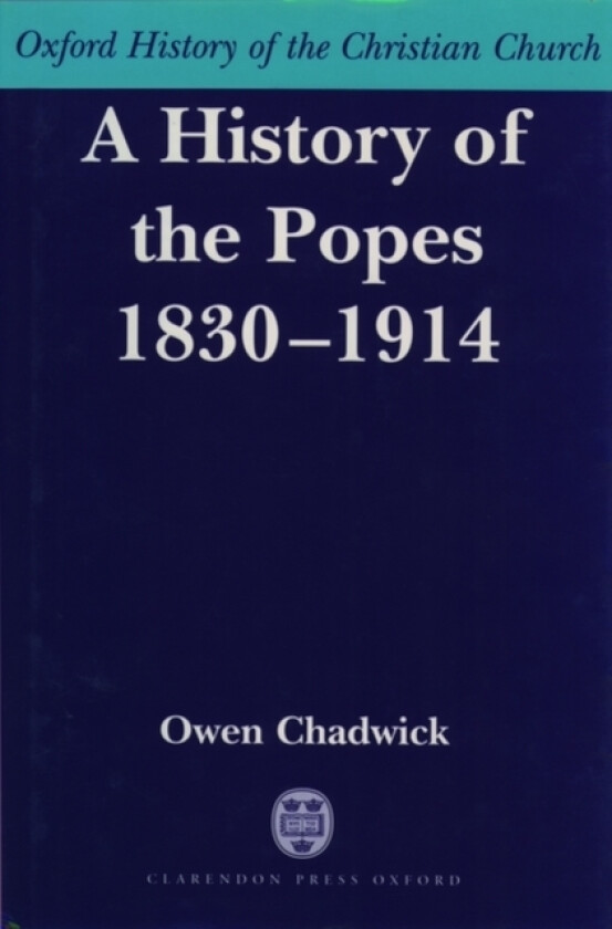 A History of the Popes 1830-1914 av Owen Chadwick (Hardcover)