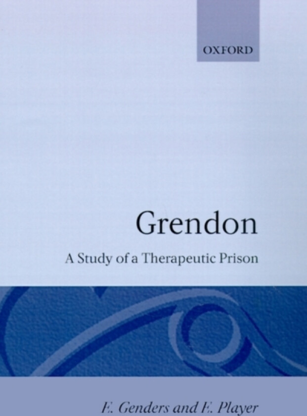 Grendon: A Study of a Therapeutic Prison av Elaine Genders, Elaine Player (Hardcover)