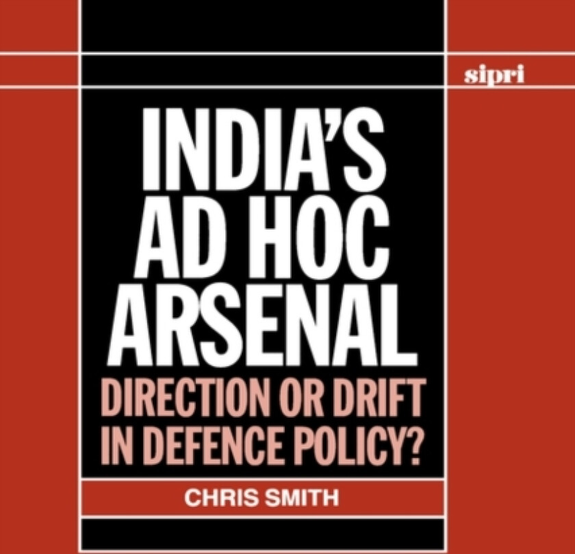 India's ad hoc Arsenal av Chris Smith (Hardcover)