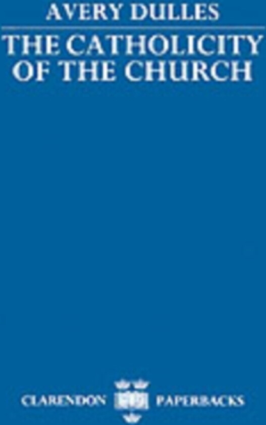 The Catholicity of the Church av Avery Dulles (Paperback)