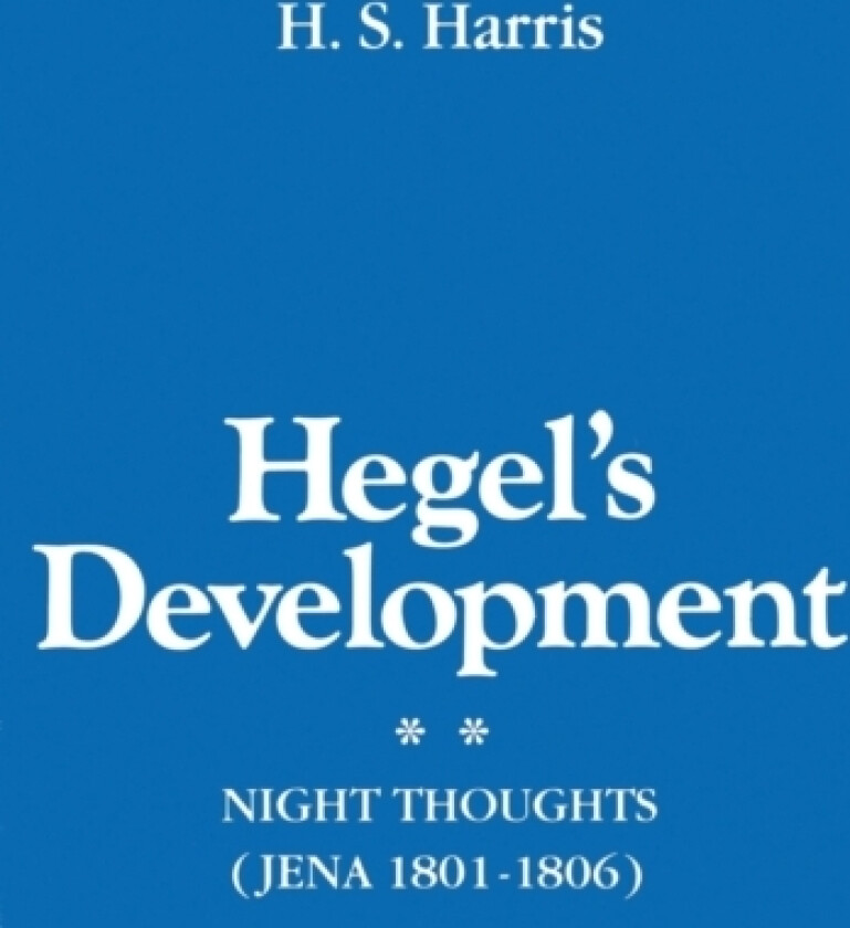 Hegel's Development: Night Thoughts (Jena 1801-1806) av H.S. Harris (Hardcover)