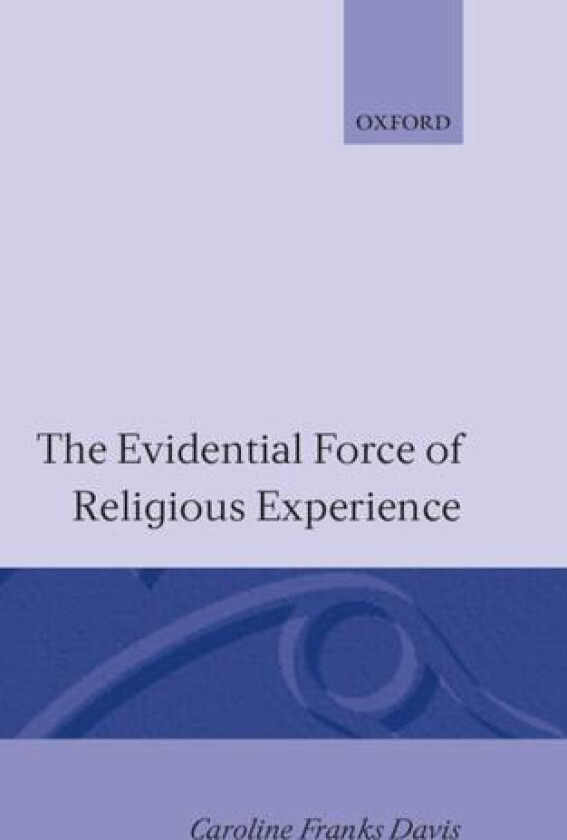 The Evidential Force of Religious Experience av Caroline Franks Davis (Hardcover)