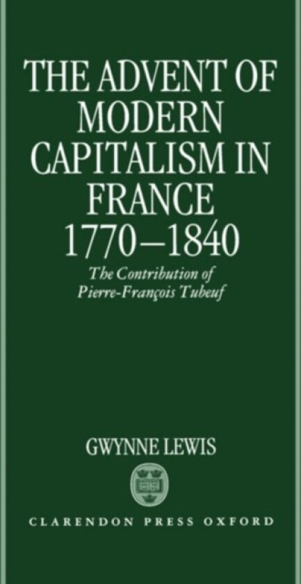 The Advent of Modern Capitalism in France 1770-1840 av Gwynne Lewis (Hardcover)