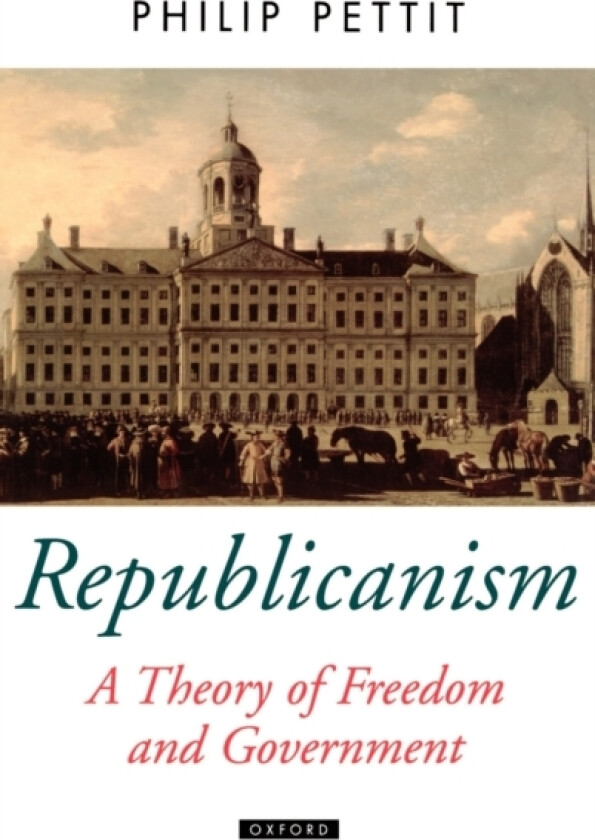 Republicanism av Philip Pettit (Hardcover)