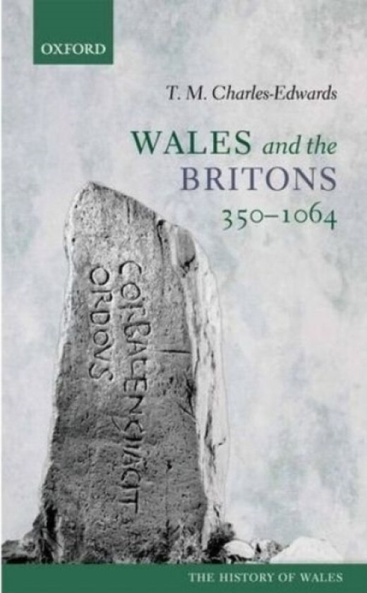 Wales and the Britons, 350-1064 av T.M. Charles-Edwards (Hardcover)