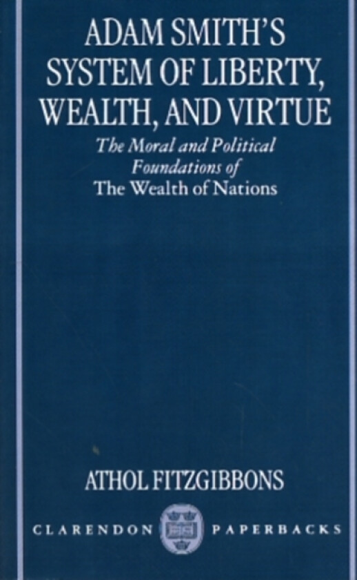 Adam Smith's System of Liberty, Wealth, and Virtue av Athol Fitzgibbons (Paperback)