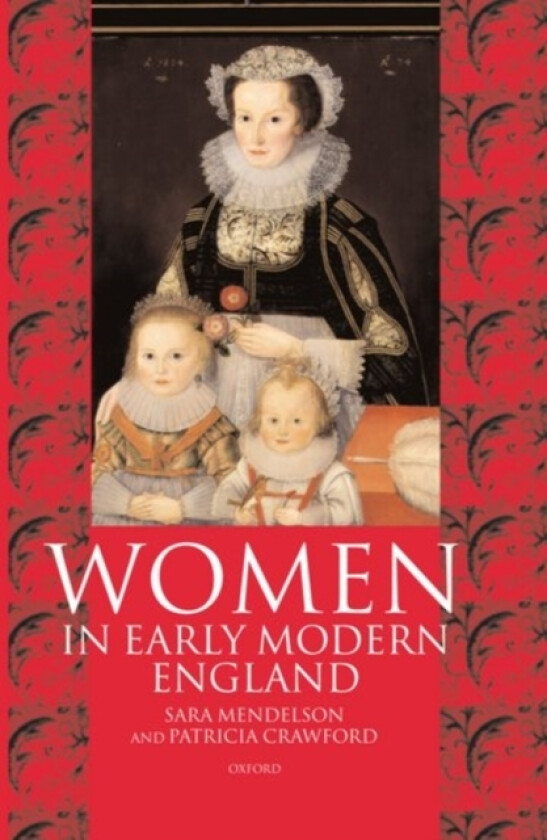Women in Early Modern England 1550-1720 av Sara Mendelson, Patricia Crawford (Hardcover)