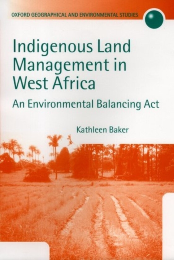 Indigenous Land Management in West Africa av Kathleen Baker (Hardcover)